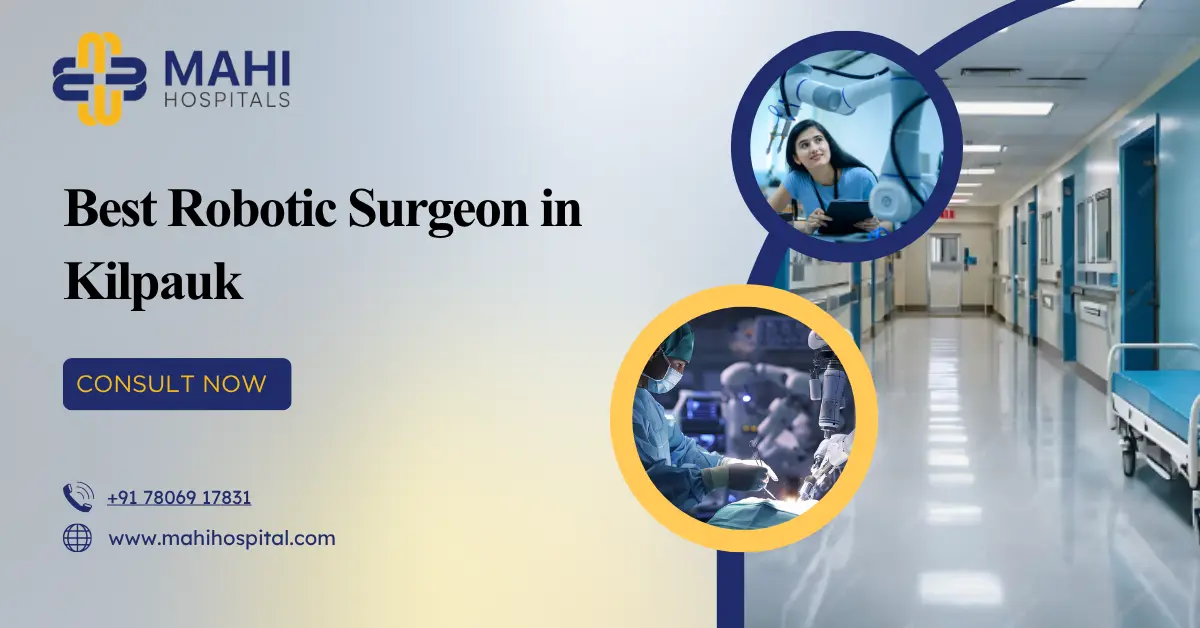 best robotic surgeon in Kilpauk
