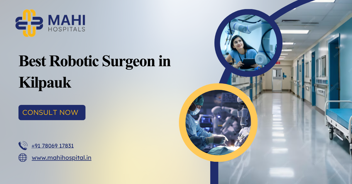 Best Robotaic Surgeon in Kilpauk