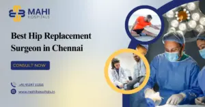 Best Hip Replacement Surgeon in Chennai