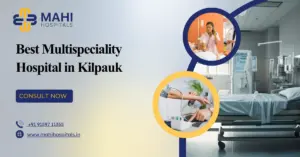 Best Multispeciality Hospitals in Kilpauk