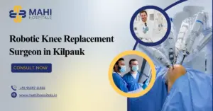 Robotic knee replacement Surgeon in Kilpauk